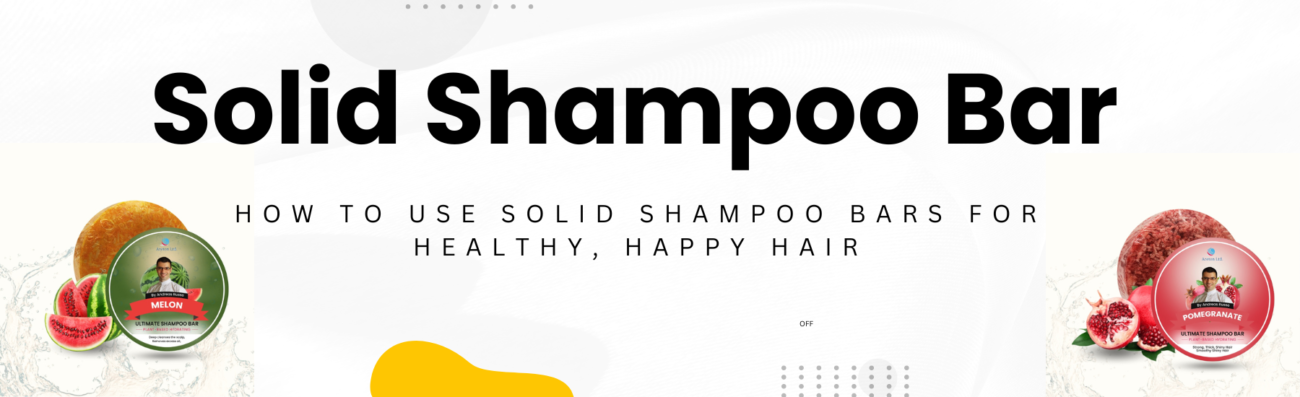 How to Use Solid Shampoo Bars for Healthy, Happy Hair